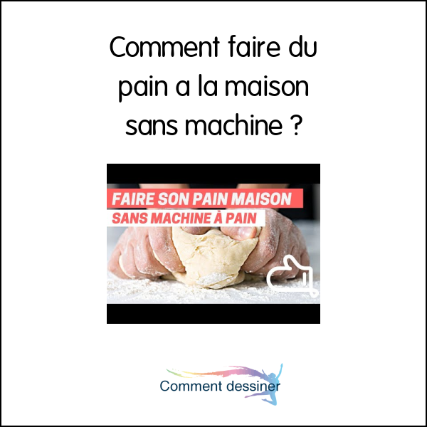 Comment faire du pain a la maison sans machine